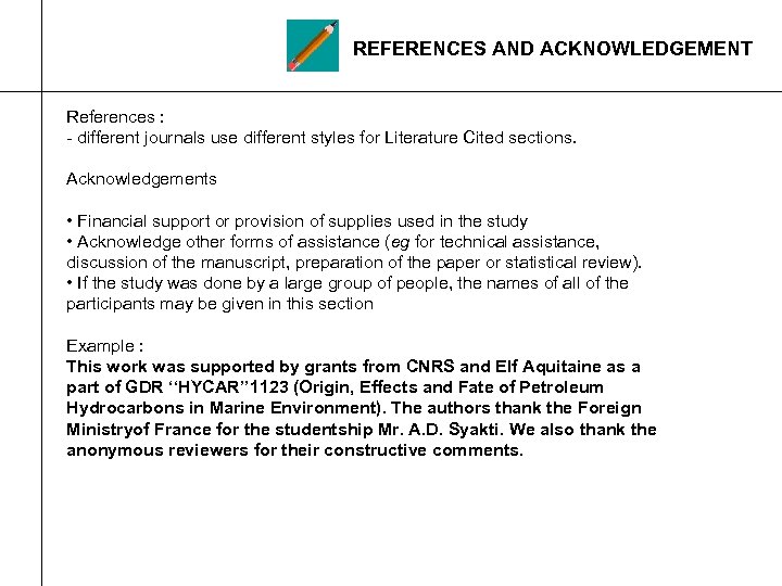 REFERENCES AND ACKNOWLEDGEMENT References : - different journals use different styles for Literature Cited