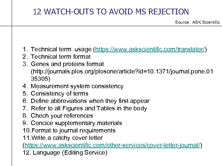 12 WATCH-OUTS TO AVOID MS REJECTION Source : ASK Scientific 1. Technical term usage