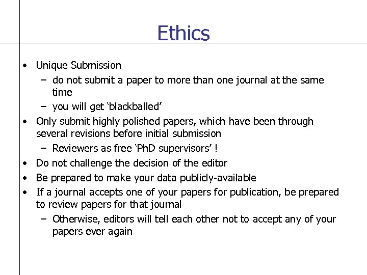 Ethics • Unique Submission – do not submit a paper to more than one