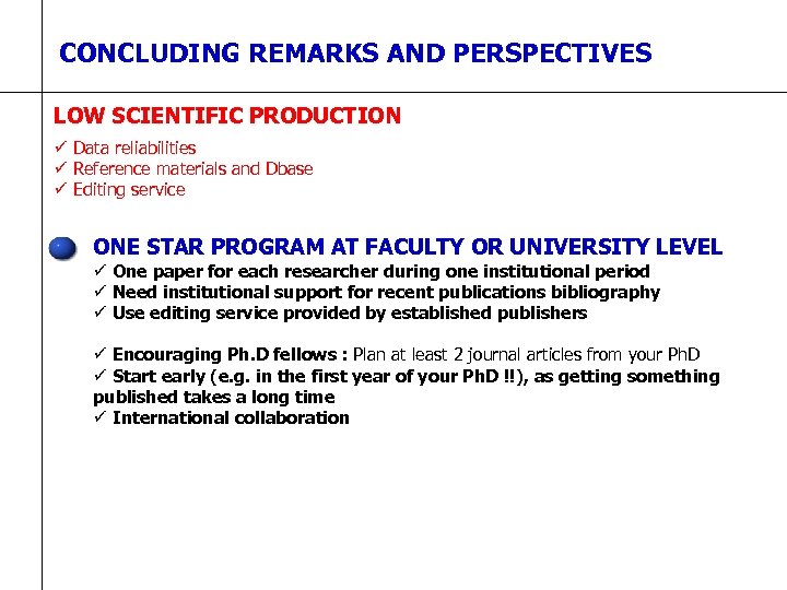 CONCLUDING REMARKS AND PERSPECTIVES LOW SCIENTIFIC PRODUCTION ü Data reliabilities ü Reference materials and