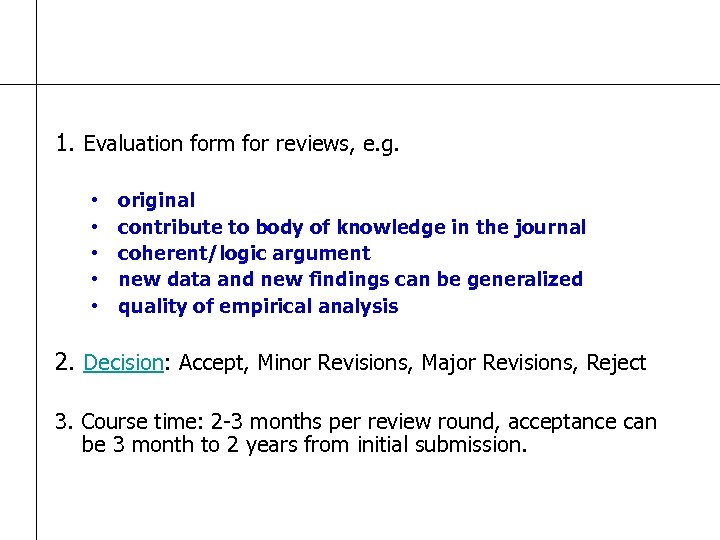 1. Evaluation form for reviews, e. g. • • • original contribute to body