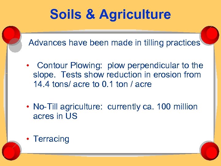 Soils & Agriculture Advances have been made in tilling practices • Contour Plowing: plow