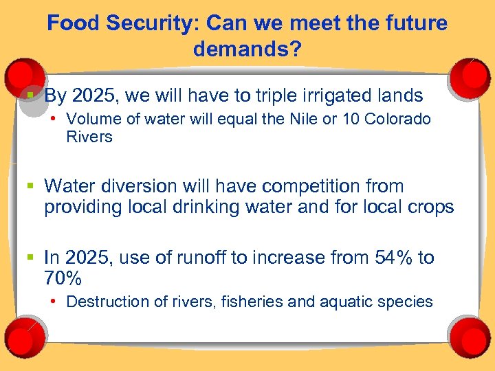 Food Security: Can we meet the future demands? § By 2025, we will have