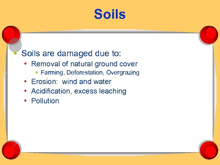 Soils § Soils are damaged due to: • Removal of natural ground cover §