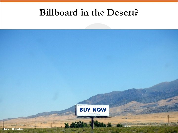 Billboard in the Desert? BUY NOW Flickr: thegolzer 