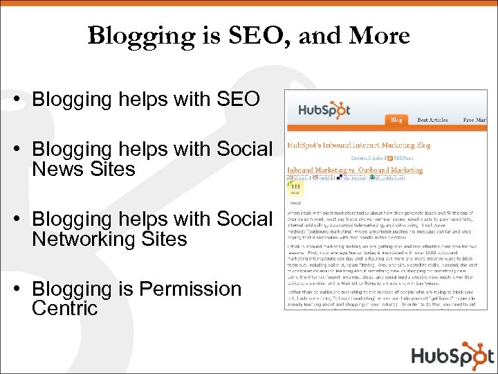 Blogging is SEO, and More • Blogging helps with SEO • Blogging helps with