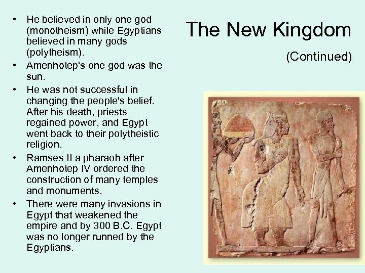  • He believed in only one god (monotheism) while Egyptians believed in many