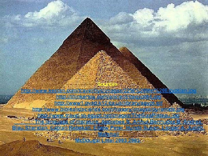 Sources: http: //www. kestan. com/travel/nyc/images/2256%20 Met%20 Egyptian. jpg http: //thinkertoy. com/ancient/ttegypt 04. jpg http: