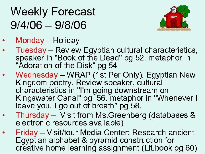 Weekly Forecast 9/4/06 – 9/8/06 • • • Monday – Holiday Tuesday – Review