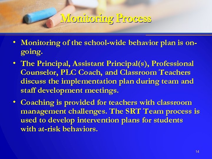 Monitoring Process • Monitoring of the school-wide behavior plan is ongoing. • The Principal,