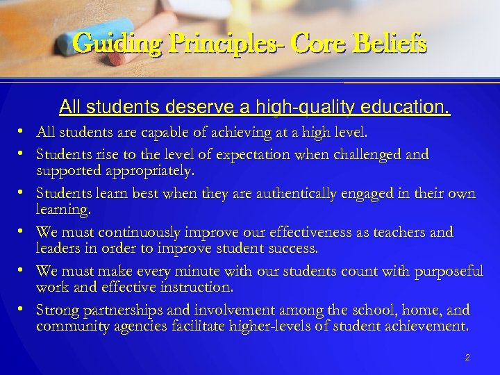 Guiding Principles- Core Beliefs All students deserve a high-quality education. • All students are