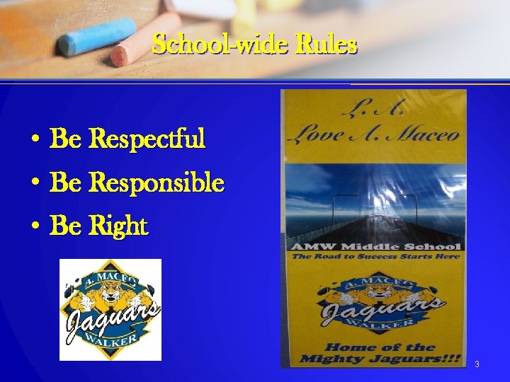 School-wide Rules • Be Respectful • Be Responsible • Be Right 3 