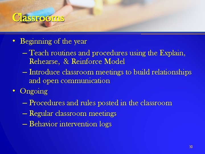 Classrooms • Beginning of the year – Teach routines and procedures using the Explain,