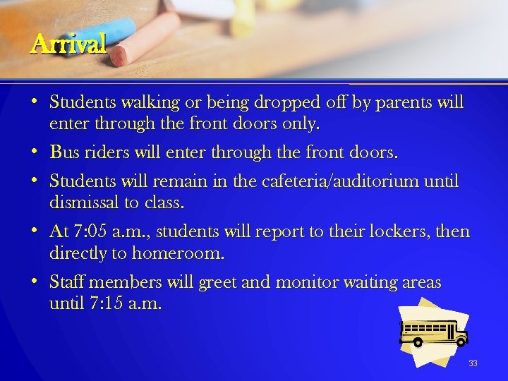 Arrival • Students walking or being dropped off by parents will enter through the