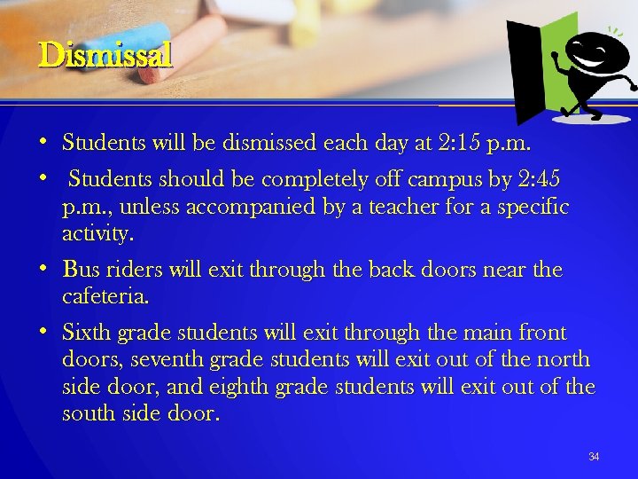 Dismissal • Students will be dismissed each day at 2: 15 p. m. •