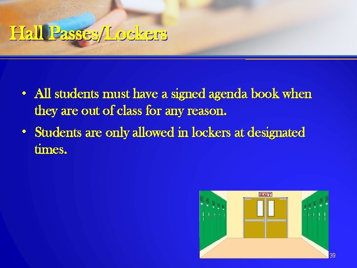 Hall Passes/Lockers • All students must have a signed agenda book when they are