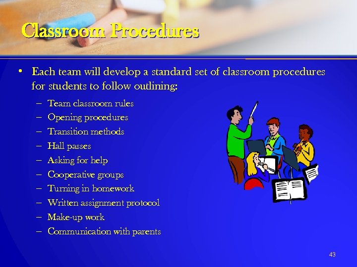 Classroom Procedures • Each team will develop a standard set of classroom procedures for