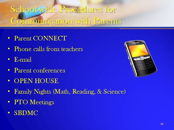 School-wide Procedures for Communication with Parents • Parent CONNECT • Phone calls from teachers