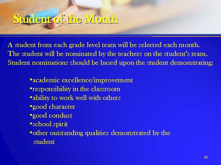 Student of the Month A student from each grade level team will be selected