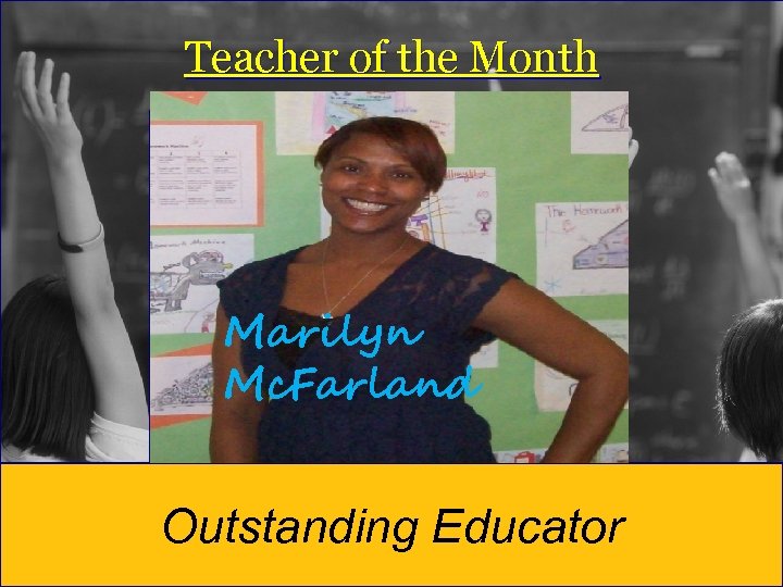 Teacher of the Month Marilyn Mc. Farland Outstanding Educator 