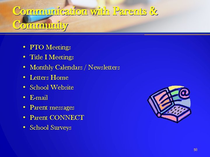 Communication with Parents & Community • • • PTO Meetings Title I Meetings Monthly