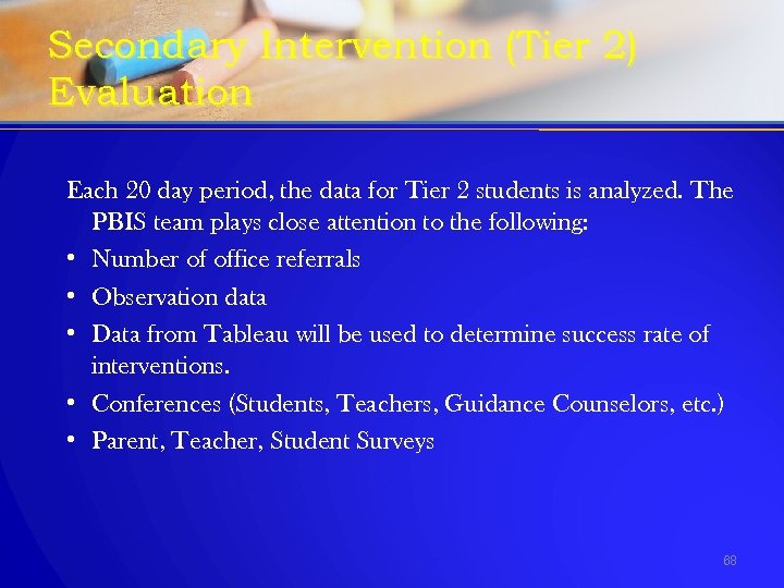 Secondary Intervention (Tier 2) Evaluation Each 20 day period, the data for Tier 2