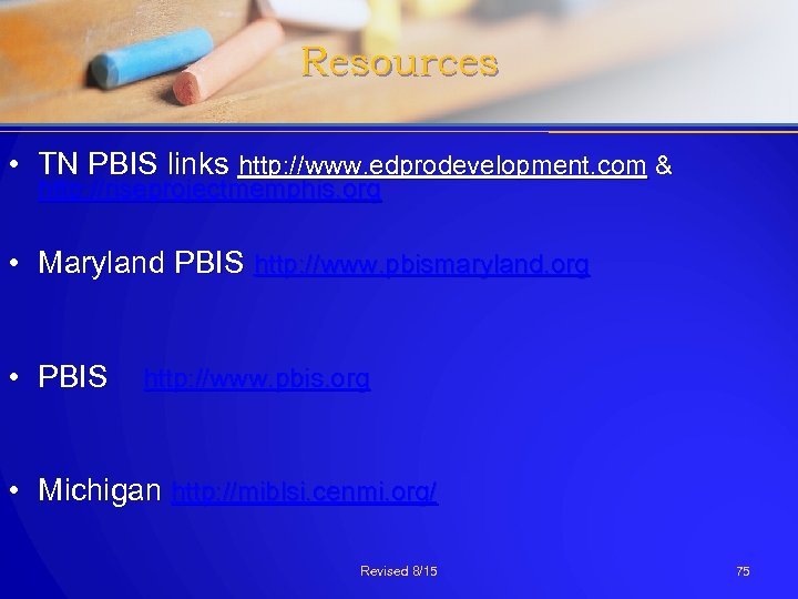 Resources • TN PBIS links http: //www. edprodevelopment. com & http: //riseprojectmemphis. org •