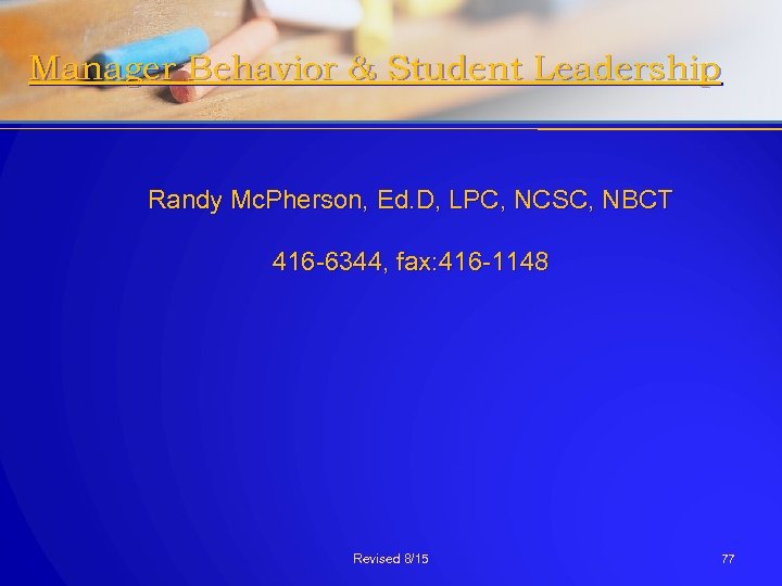 Manager Behavior & Student Leadership Randy Mc. Pherson, Ed. D, LPC, NCSC, NBCT 416