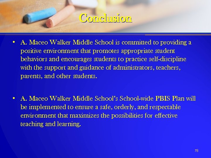 Conclusion • A. Maceo Walker Middle School is committed to providing a positive environment