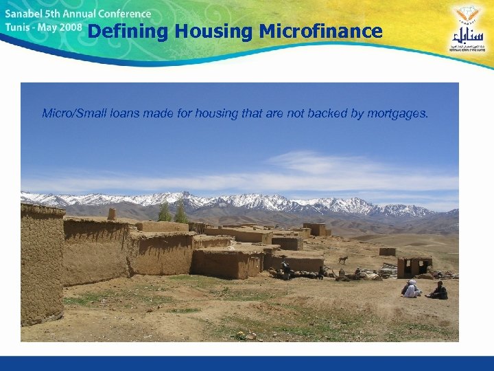 Defining Housing Microfinance Micro/Small loans made for housing that are not backed by mortgages.