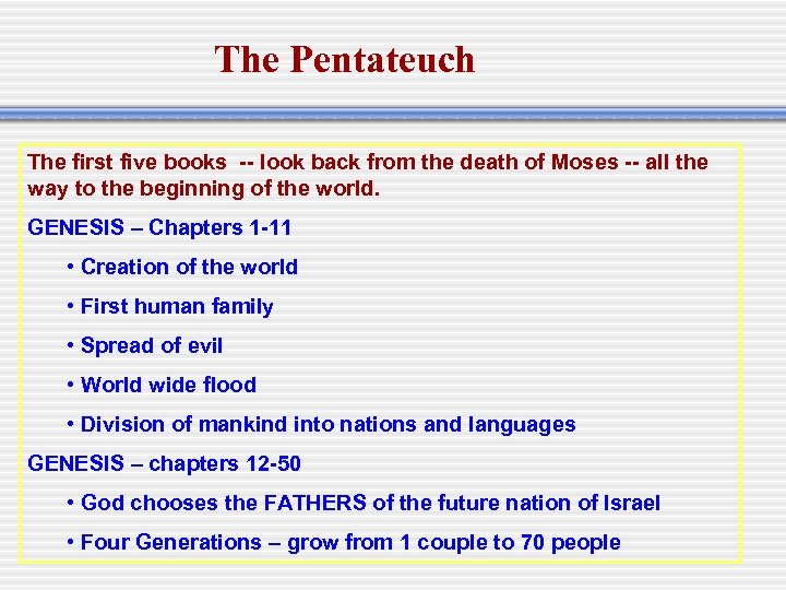 The Pentateuch The first five books -- look back from the death of Moses