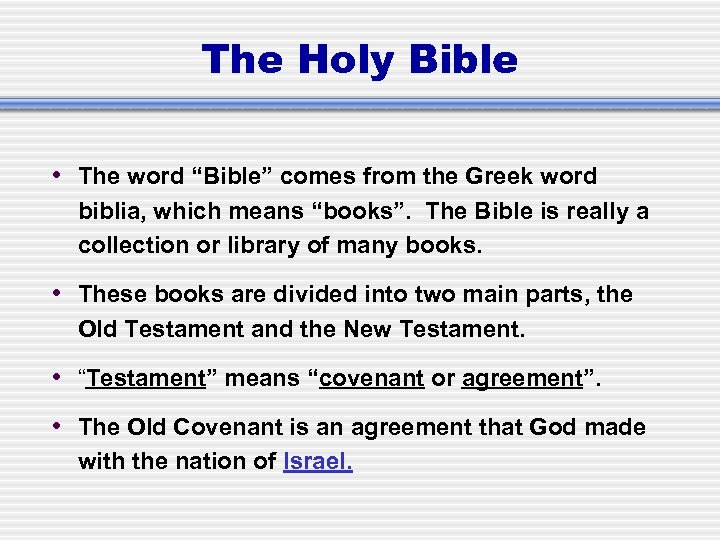 The Holy Bible • The word “Bible” comes from the Greek word biblia, which