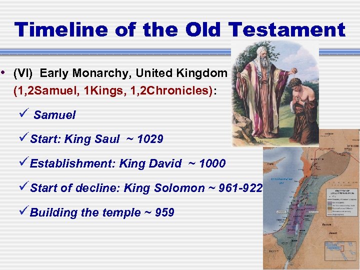 Timeline of the Old Testament • (VI) Early Monarchy, United Kingdom (1, 2 Samuel,