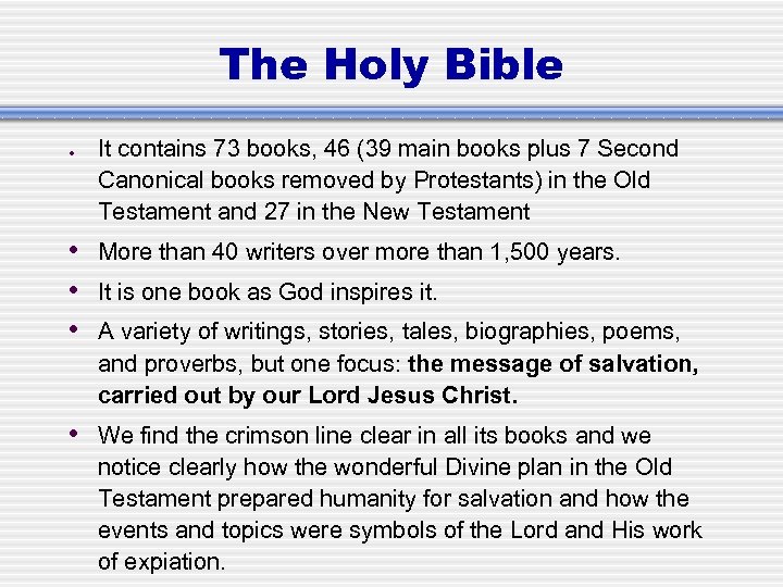 The Holy Bible ● It contains 73 books, 46 (39 main books plus 7