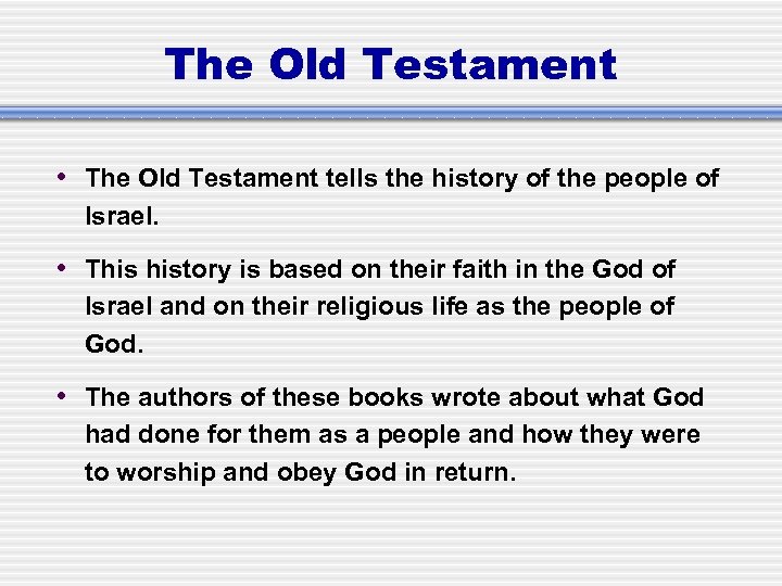 The Old Testament • The Old Testament tells the history of the people of