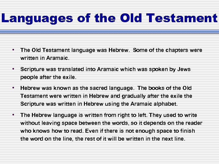 Languages of the Old Testament • The Old Testament language was Hebrew. Some of