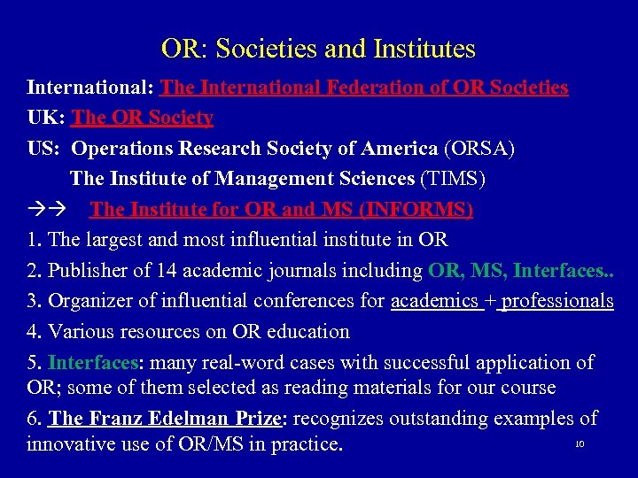 OR: Societies and Institutes International: The International Federation of OR Societies UK: The OR