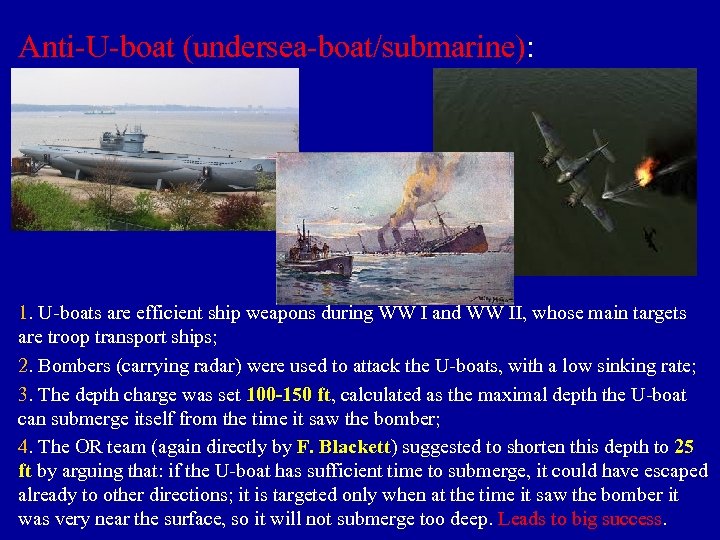 Anti-U-boat (undersea-boat/submarine): 1. U-boats are efficient ship weapons during WW I and WW II,