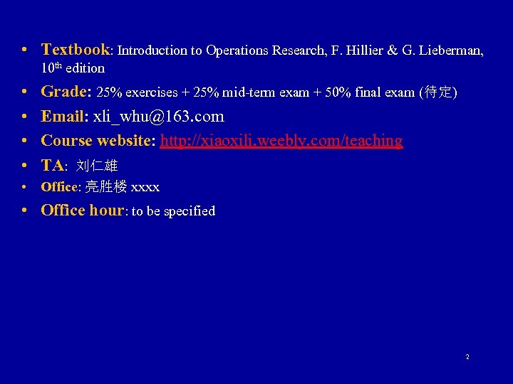  • Textbook: Introduction to Operations Research, F. Hillier & G. Lieberman, 10 th