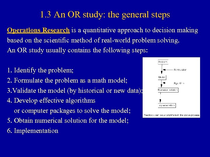 1. 3 An OR study: the general steps Operations Research is a quantitative approach