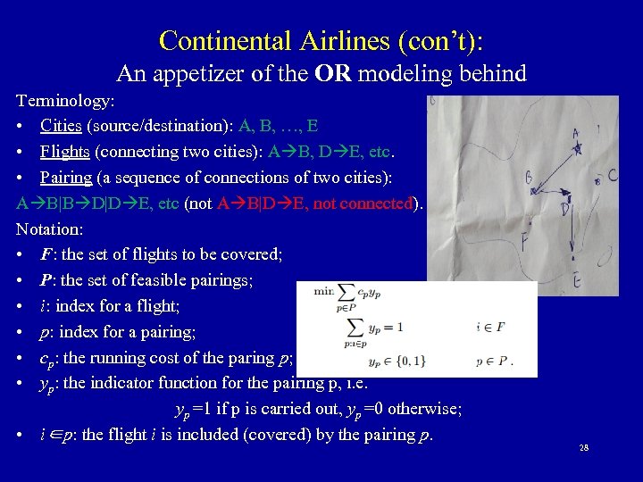 Continental Airlines (con’t): An appetizer of the OR modeling behind Terminology: • Cities (source/destination):