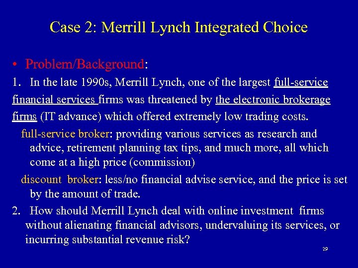 Case 2: Merrill Lynch Integrated Choice • Problem/Background: 1. In the late 1990 s,