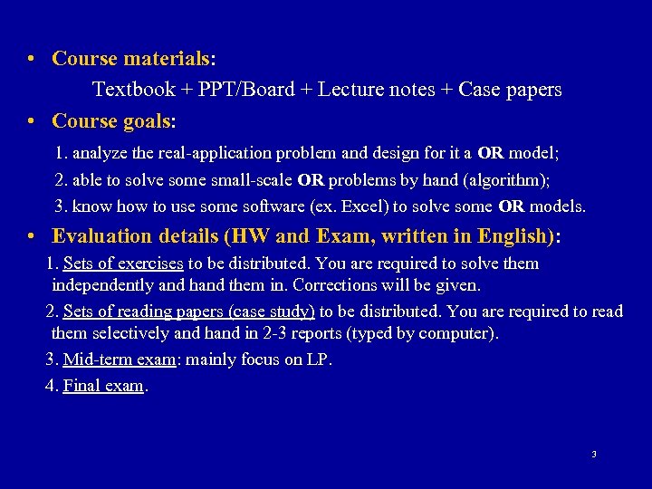  • Course materials: Textbook + PPT/Board + Lecture notes + Case papers •