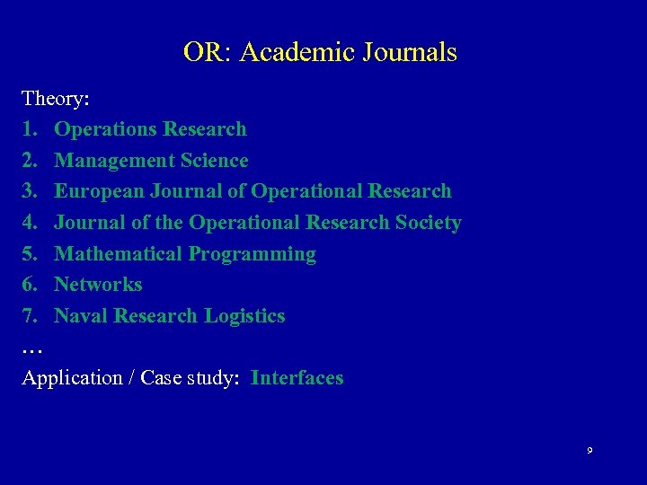 OR: Academic Journals Theory: 1. Operations Research 2. Management Science 3. European Journal of