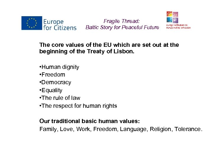 Fragile Thread: Baltic Story for Peaceful Future The core values of the EU which