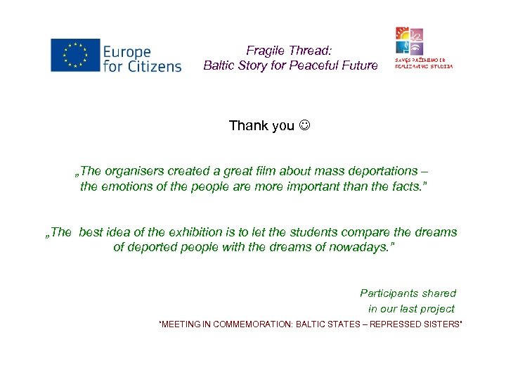 Fragile Thread: Baltic Story for Peaceful Future Thank you „The organisers created a great