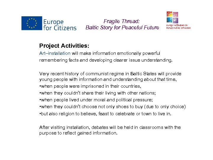 Fragile Thread: Baltic Story for Peaceful Future Project Activities: Art–installation will make information emotionally