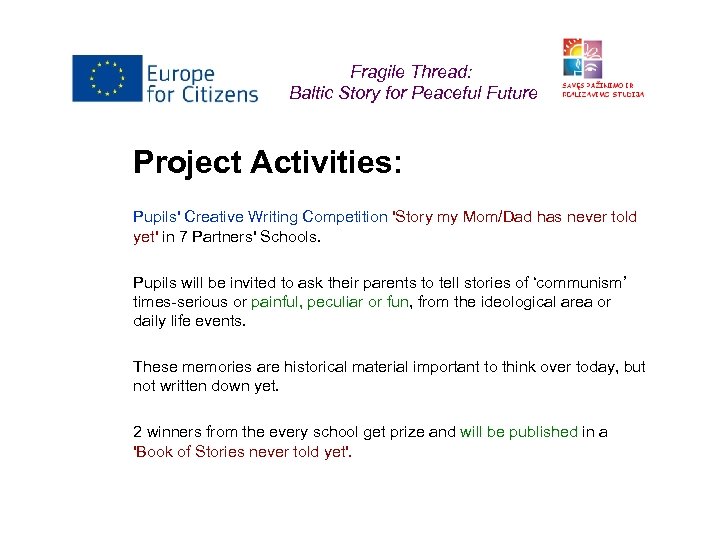 Fragile Thread: Baltic Story for Peaceful Future Project Activities: Pupils' Creative Writing Competition 'Story