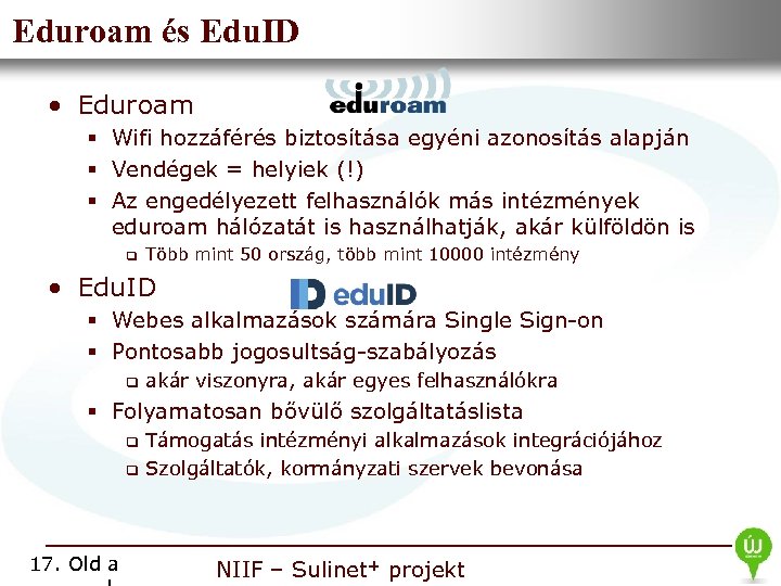 Eduroam • és Edu. ID Nemzeti Információs Infrastruktúra Fejlesztési Intézet • Eduroam § Wifi