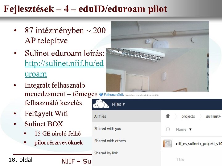Fejlesztések – 4 – Információs Infrastruktúra • Nemzeti edu. ID/eduroam pilot Fejlesztési Intézet •